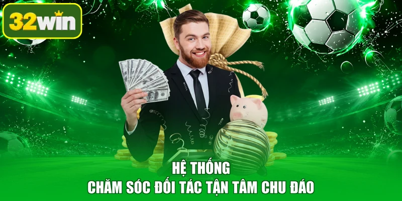 Hệ thống chăm sóc đối tác tận tâm chu đáo