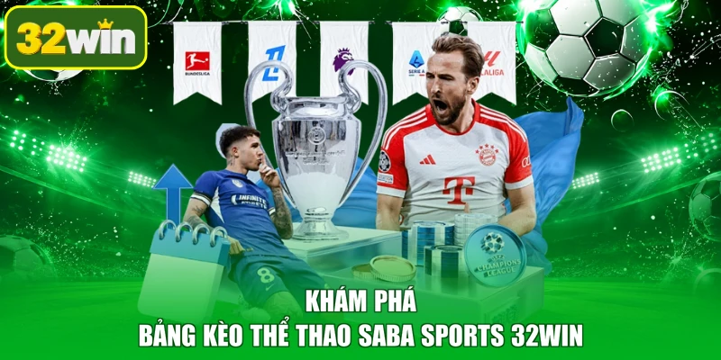 Khám phá bảng kèo thể thao Saba Sports 32WIN